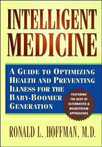 Stock image for Intelligent Medicine : A Guide to Optimizing Health and Preventing Illness for the Baby-Boomer Generation for sale by Wonder Book