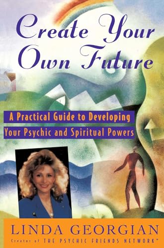 9780684810898: Create Your Own Future: A Practical Guide to Developing Your Psychic and Spiritual Powers