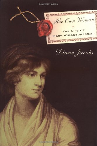 Imagen de archivo de Her Own Woman: The Life of Mary Wollstonecraft a la venta por Jenson Books Inc