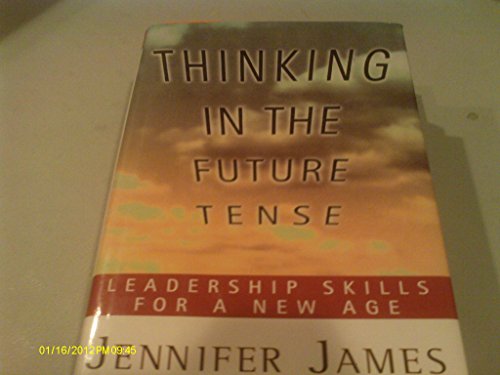 Stock image for Thinking In The Future Tense, Leadership Skills For A New Age, First Edition, New Original Dust Jacketed Fabric Hardcover ISBN 10: 0684810980 (1996 Copyright) for sale by ~Bookworksonline~