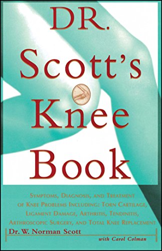 Stock image for Dr. Scott's Knee Book: Symptoms, Diagnosis, and Treatment of Knee Problems Including Torn Cartilage, Ligament Damage, Arthritis, Tendinitis, Arthroscopic Surgery, and Total Knee Replacement for sale by SecondSale
