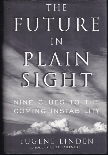 Stock image for The Future in Plain Sight : Nine Clues to the Coming Instability for sale by Open Books