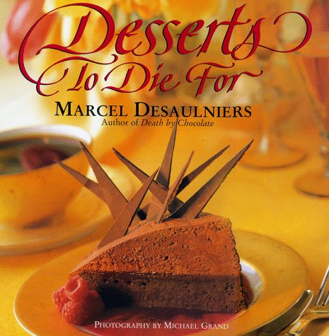DESSERTS TO DIE FOR.
