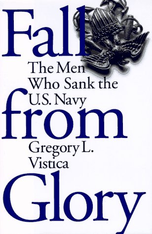 Stock image for Fall from Glory: The Men Who Sank the U.S. Navy Vistica, Gregory L. for sale by Aragon Books Canada