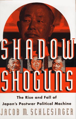 Stock image for SHADOW SHOGUNS: The Rise and Fall of Japan's Postwar Political Machine for sale by ZBK Books