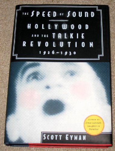 9780684811628: The Speed of Sound: Hollywood and the Talkie Revolution, 1926-30