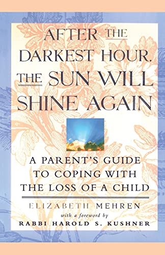 Beispielbild fr After the Darkest Hour the Sun Will Shine Again: A Parent's Guide to Coping with the Loss of a Child zum Verkauf von Orion Tech