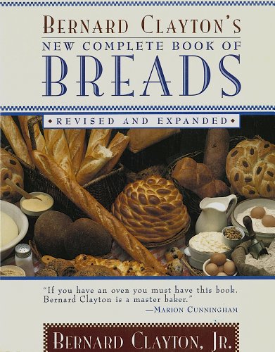 9780684811741: Bernard Clayton's New Complete Book of Breads