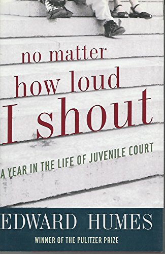 Stock image for No Matter How Loud I Shout : A Year in the Life of Juvenile Court for sale by Better World Books