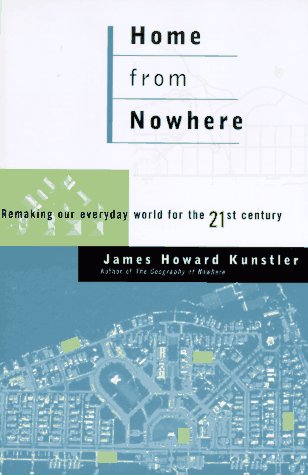 Imagen de archivo de Home from Nowhere: Remaking Our Everyday World for the 21st Century a la venta por BookHolders