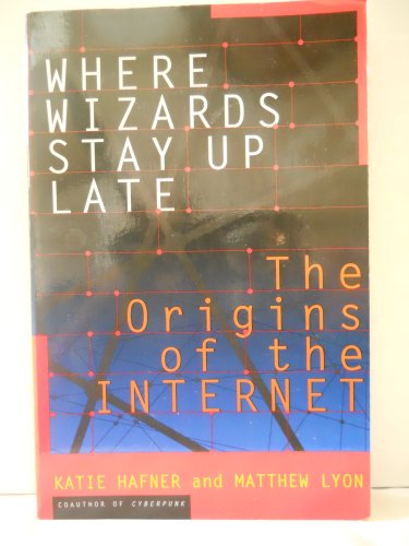Stock image for Where Wizards Stay up Late : The Story Behind the Creation of the Internet for sale by Better World Books