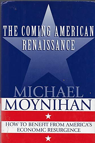 Beispielbild fr The COMING AMERICAN RENAISSANCE: How to Benefit from America's Economic Resurgence zum Verkauf von Wonder Book