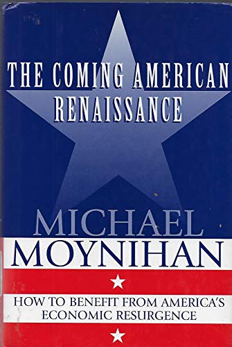 Stock image for The COMING AMERICAN RENAISSANCE: How to Benefit from America's Economic Resurgence for sale by Wonder Book