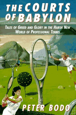 Stock image for The Courts of Babylon : Tales of Greed and Glory in the Harsh New High-Stakes World of Professional Tennis for sale by Better World Books