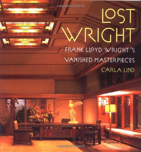 9780684813066: Lost Wright: Frank Lloyd Wright's Vanished Masterpieces
