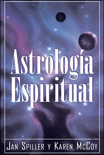 Astrologia Espiritual (Spiritual Astrology) (Spanish Edition) (9780684813295) by Spiller, Jan; McCoy, Karen