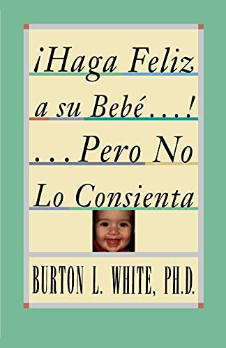 Stock image for ?Haga feliz a su beb?! .pero no lo consienta for sale by Redux Books