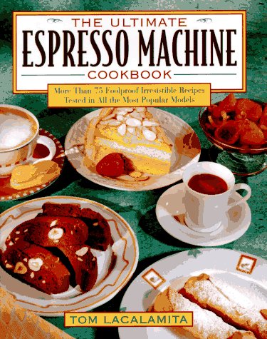The Ultimate Espresso Machine Cookbook