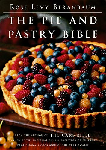 The Pie and Pastry Bible (9780684813486) by Beranbaum, Rose Levy