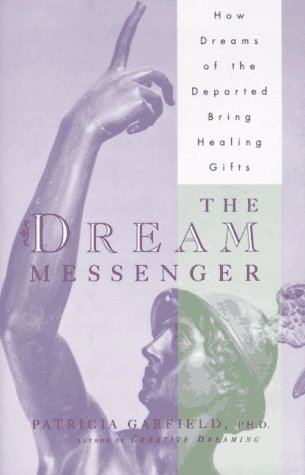 Stock image for The Dream Messenger: How Dreams of the Departed Bring Healing Gifts for sale by ThriftBooks-Atlanta