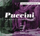 Stock image for PUCCINI: COMPACT COMPANIONS: A LISTENER'S GUIDE TO THE CLASSICS for sale by Ergodebooks