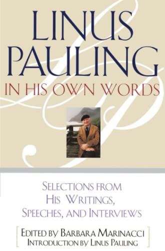 Imagen de archivo de Linus Pauling : In His Own Words : Selected Writings, Speeches, and Interviews a la venta por Weller Book Works, A.B.A.A.