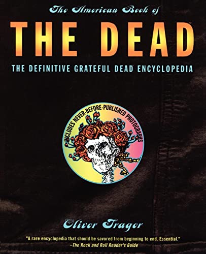 9780684814025: The American Book of the Dead: The Definitive Grateful Dead Encyclopedia