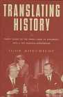 9780684814186: TRANSLATING HISTORY: 30 Years on the Front Lines of Diplomacy with a Top Russian Interpreter