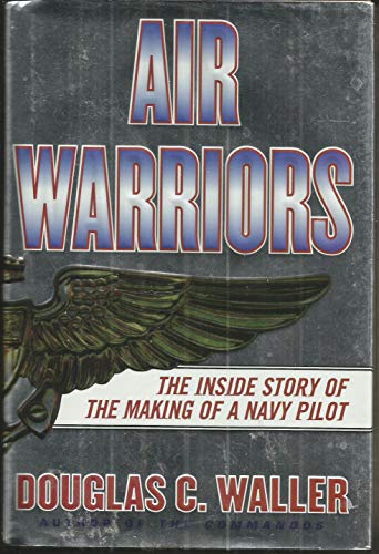 Beispielbild fr Air Warrior : The Inside Story of the Making of a Navy Pilot zum Verkauf von Better World Books