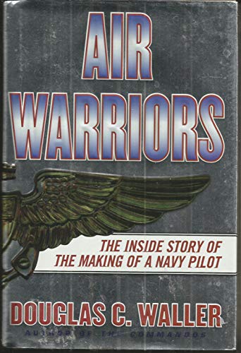 Stock image for Air Warriors: The Inside Story of the Making of a Navy Pilot for sale by SecondSale