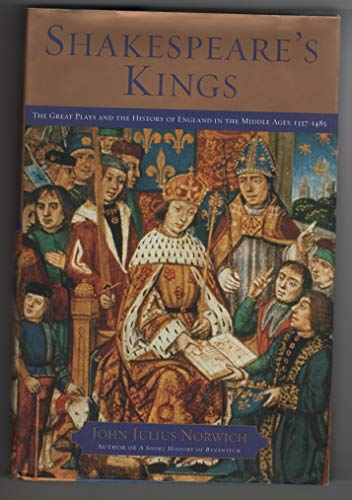 Beispielbild fr Shakespeare's Kings : The Great Plays and the History of England in the Middle Ages: 1337-1485 zum Verkauf von Better World Books