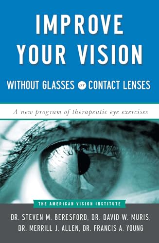 Imagen de archivo de Improve Your Vision Without Glasses or Contact Lenses: A New Program of Therapeutic Eye Exercises a la venta por WorldofBooks