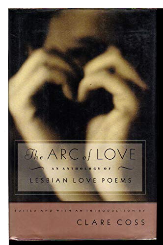 Beispielbild fr ARC OF LOVE: An Anthology of Lesbian Love Poems zum Verkauf von Books of the Smoky Mountains