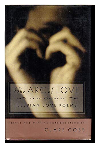 9780684814469: The Arc of Love: An Anthology of Lesbian Love Poems