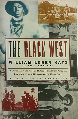 9780684814780: The Black West: A Documentary and Pictorial History of the African-American Role in the Westward Expansion of the United States