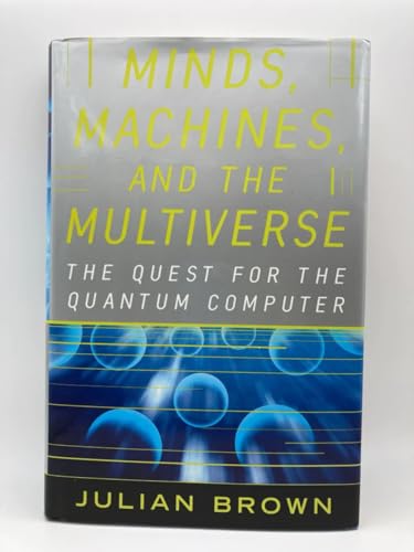Beispielbild fr Minds, Machines and Multiverse: The Quest for the Quantum Computer zum Verkauf von ThriftBooks-Atlanta