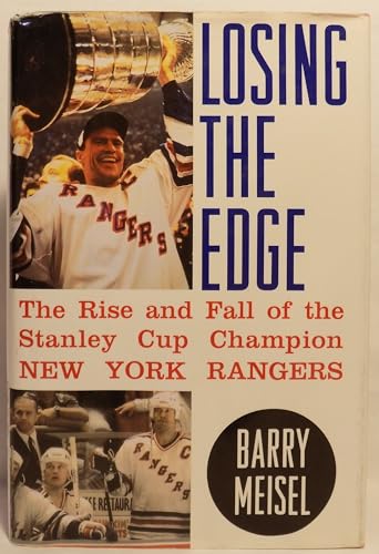 Stock image for Losing the Edge: The Rise and Fall of the Stanley Cup Champion New York Rangers for sale by New Legacy Books