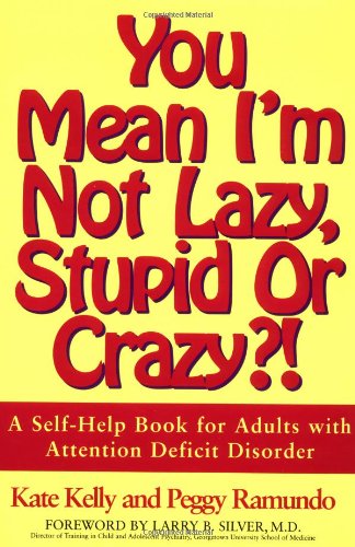 Stock image for You Mean I'm Not Lazy, Stupid or Crazy?! A Self-Help Book for Adults with Attention Deficit Disorder for sale by Your Online Bookstore