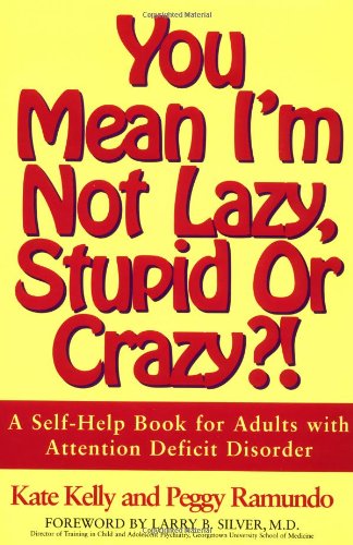 9780684815312: You Mean I'm Not Lazy, Stupid or Crazy?!: A Self-help Book for Adults with Attention Deficit Disorder