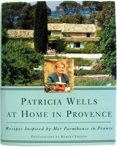 Stock image for Patricia Wells at Home in Provence : Recipes Inspired by Her Farmhouse in France for sale by Better World Books: West