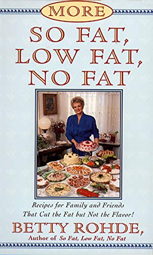 9780684815749: More So Fat, Low Fat, No Fat For Family and Friends: Recipes for Family and Friends That Cut the Fat but Not the Flavor