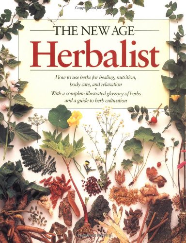 Stock image for The New Age Herbalist: How to Use Herbs for Healing, Nutrition, Body Care, and Relaxation for sale by Goodwill