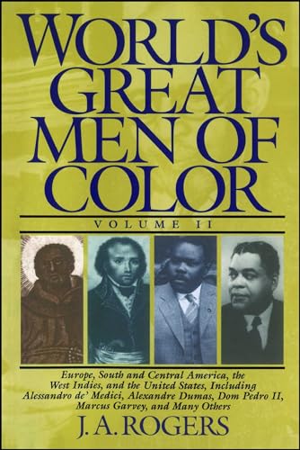 Stock image for Worlds Great Men of Color, Volume II: Europe, South and Central America, the West Indies, and the United States, Including Alessandro de Medici, . Dom Pedro II, Marcus Garvey, and Many Others for sale by New Legacy Books