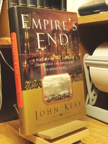 Beispielbild fr EMPIRES END: A History of the Far East from High Colonialism to Hong Kong zum Verkauf von Gulf Coast Books