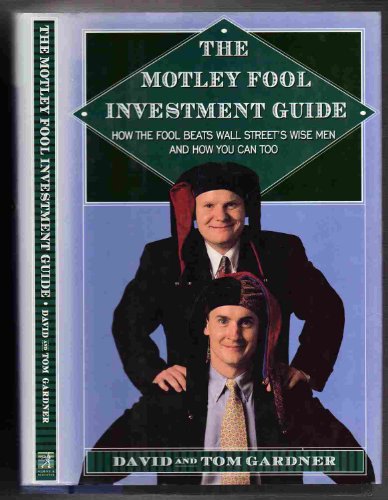 9780684815947: The Motley Fool Investment Guide: How the Fool Beats Wall Street's Wise Men and How You Can Too