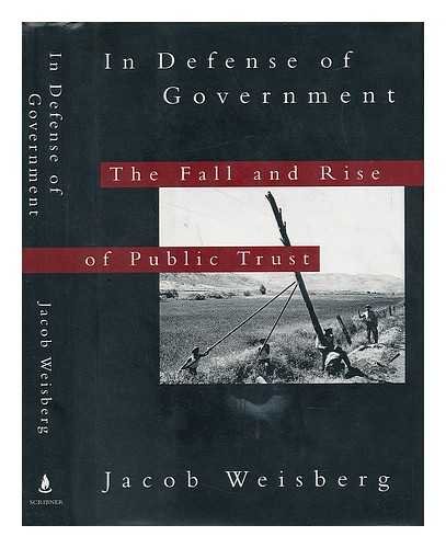 Beispielbild fr In Defense of Government : The Fall and Rise of Public Trust zum Verkauf von Better World Books