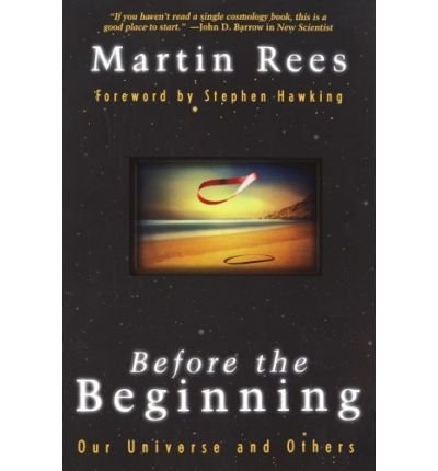 Before the Beginning: Our Universe and Others (9780684816609) by Rees, Martin