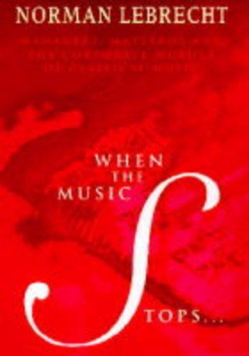 Beispielbild fr When the Music Stops: Managers, Maestros and the Corporate Murder of Classical Music zum Verkauf von Wonder Book