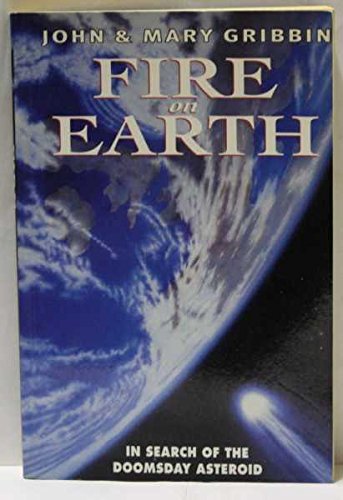 Fire on Earth: In Search of the Doomsday Asteroid (9780684816890) by Gribbin, John; Gribbin, Mary