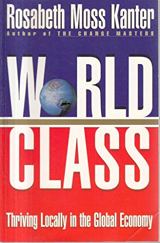 9780684817668: World Class : Thriving Locally in the Global Economy